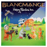 Blancmange – Happy Families Too