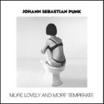 Johann Sebastian Punk  – More Lovely and More Temperate          