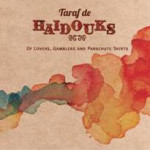 Taraf de Haïdouks – Of Lovers, Gamblers and Parachute Skirts