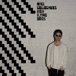 Noel Gallagher’s High Flying Birds – Chasing Yesterday