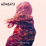 The Wombats a ich tretí album Glitterbug