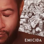 EMICIDA – Sobre Crianças, Quadris, Pesadelos e Lições de Casa…