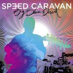 SPEED CARAVAN – MODRÁ PÚŠŤ PO KTOREJ KRÁČA BOH S HARD ROCKOVOU FLAUTOU