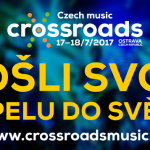 CZECH MUSIC CROSSROADS 2017. POŠLI SVOJU SKUPINU DO SVETA!