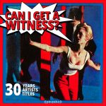 CAN I GET A WITNESS? 30 YEARS, 30 ARTISTS, 30 TITLES FROM PIRANHA RECORDS