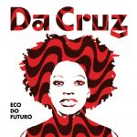 DA CRUZ WITH NEW ALBUM ECO DO FUTURO