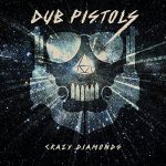 DUB PISTOLS CELEBRATE 20 YEARS WITH NEW ALBUM CRAZY DIAMONDS